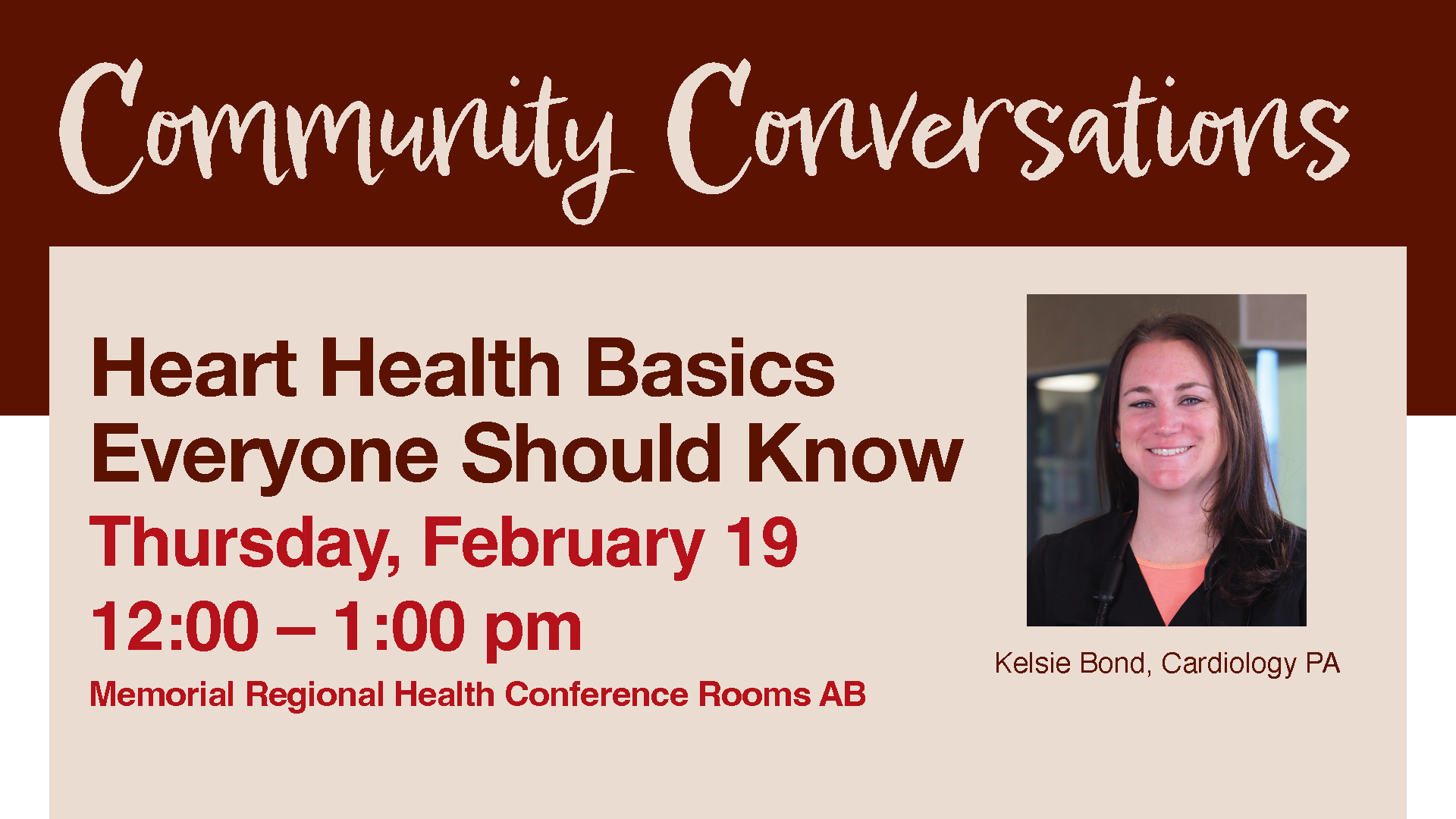 Community Conversations event graphic promoting “Heart Health Basics Everyone Should Know.” Event details include Thursday, February 19, from 12:00–1:00 pm at Memorial Regional Health Conference Rooms AB. The graphic features a photo of Kelsie Bond, Cardiology PA, on the right, with a brown and beige color palette and the “Community Conversations” title across the top.