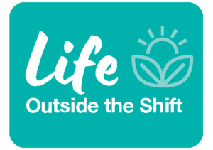 Teal square graphic with the words “Life Outside the Shift” in white lettering. A simple icon of a rising sun above two leaves appears beside the text, representing work-life balance and life beyond the workplace.