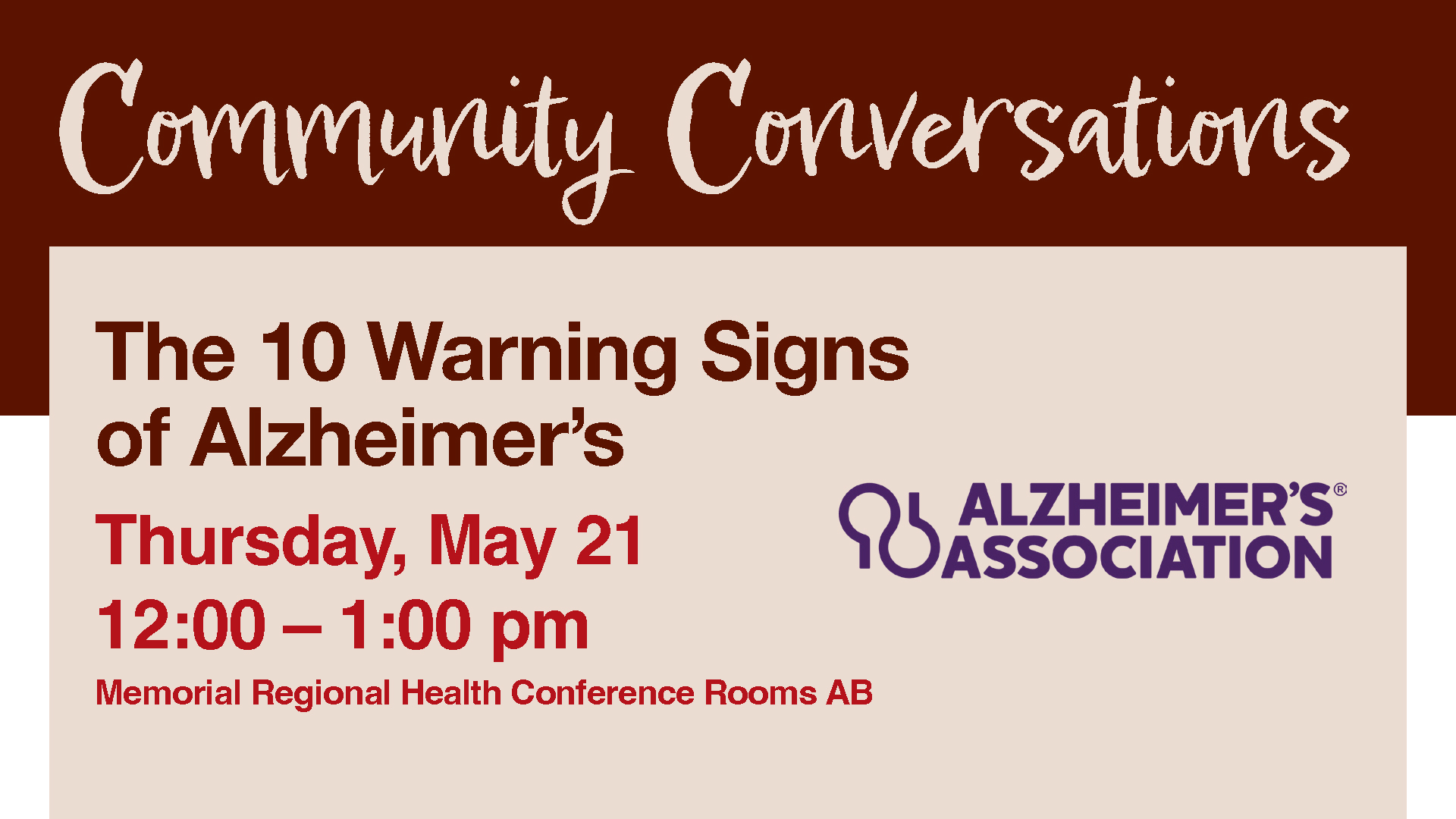 Graphic for a Community Conversations event featuring “The 10 Warning Signs of Alzheimer’s.” Event details include Thursday, May 21, from 12:00–1:00 pm at Memorial Regional Health Conference Rooms AB. The Alzheimer’s Association logo is displayed on the right.