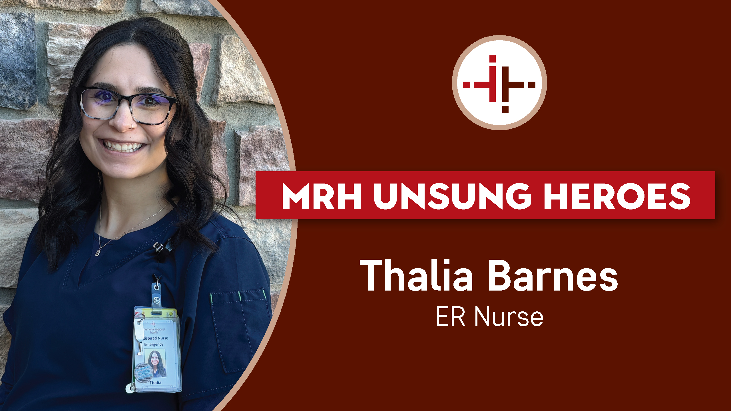 Promotional graphic for Memorial Regional Health's Unsung Heroes program featuring ER Nurse Thalia Barnes. The image shows Thalia smiling while wearing navy blue scrubs and an MRH employee badge, standing in front of a stone wall. On the right side of the graphic, the text reads “MRH Unsung Heroes” and “Thalia Barnes, ER Nurse,” alongside the Memorial Regional Health logo on a dark red background.